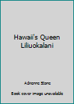 HAWAII'S QUEEN Liliuokalani