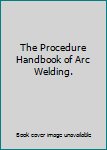 The Procedure Handbook of Arc Welding.