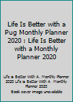 Paperback Life Is Better with a Pug Monthly Planner 2020 : Life Is Better with a Monthly Planner 2020 Book