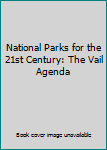 Unknown Binding National Parks for the 21st Century: The Vail Agenda Book