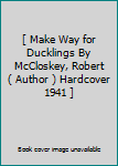 Hardcover [ Make Way for Ducklings By McCloskey, Robert ( Author ) Hardcover 1941 ] Book