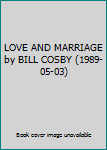 Hardcover LOVE AND MARRIAGE by BILL COSBY (1989-05-03) Book