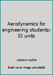 Unknown Binding Aerodynamics for engineering students; SI units Book