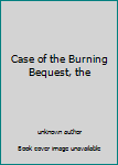 Unknown Binding Case of the Burning Bequest, the Book