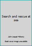 Hardcover Search and rescue at sea Book