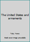 Unknown Binding The United States and armaments Book