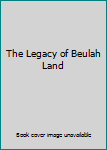 Hardcover The Legacy of Beulah Land Book