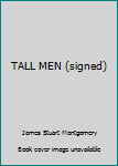 TALL MEN (signed)
