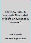 Hardcover The New Funk & Wagnalls Illustrated Wildlife Encyclopedia Volume 8 Book