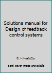 Unknown Binding Solutions manual for Design of feedback control systems Book