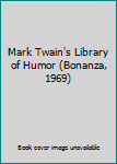 Mark Twain's Library of Humor (Bonanza, 1969)