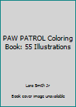 Paperback PAW PATROL Coloring Book: 55 Illustrations Book
