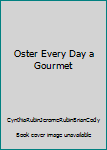 Unknown Binding Oster Every Day a Gourmet Book