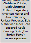 The Nightmare Before Christmas Coloring Book Christmas Edition : Legendary American Horror and Award Winning Fantasy Producer, Epic Author and Movie Icon Inspired Adult Coloring Book (Tim Burton Books