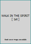 Unknown Binding WALK IN THE SPIRIT [ 1st ] Book