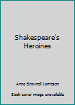 Hardcover Shakespeare's Heroines Book