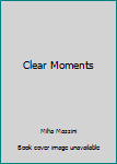 Paperback Clear Moments Book
