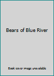 The Bears of Blue River