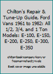 Hardcover Chilton's Repair & Tune-Up Guide, Ford Vans 1961 to 1982: All 1/2, 3/4, and 1 Ton Models: E-100, E-150, E-200, E-250, E-300, E-350 Book