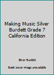 Hardcover Making Music Silver Burdett Grade 7 California Edition Book