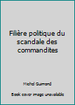 Paperback Filière politique du scandale des commandites [French] Book