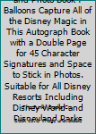 Paperback My Disney Autograph and Photo Book : Balloons Capture All of the Disney Magic in This Autograph Book with a Double Page for 45 Character Signatures and Space to Stick in Photos. Suitable for All Disney Resorts Including Disney World and Disneyland Parks Book