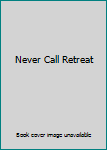 Hardcover Never Call Retreat Book
