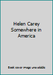 Hardcover Helen Carey Somewhere in America Book