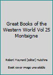 Hardcover Great Books of the Western World Vol 25 Montaigne Book