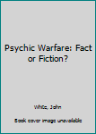 Paperback Psychic Warfare: Fact or Fiction? Book