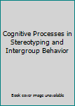 Hardcover Cognitive Processes in Stereotyping and Intergroup Behavior Book