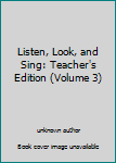 Unknown Binding Listen, Look, and Sing: Teacher's Edition (Volume 3) Book
