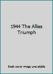 Hardcover 1944 The Allies Triumph Book