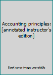 Unknown Binding Accounting principles: [annotated instructor's edition] Book