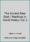 Paperback The Ancient Near East / Readings in World History Vol. 2 Book