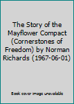 The Story of the Mayflower Compact (Cornerstones of Freedom) by Norman Richards (1967-06-01)