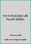 Unknown Binding Art in Everyday Life Fourth Edition Book