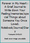 Paperback Forever in My Heart : A Grief Journal to Write down Your Feeling/memories/special Things about Someone You Once Loved. Notebook/Journal/Diary Book