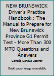 Paperback NEW BRUNSWICK Driver's Practice Handbook : The Manual to Prepare for New Brunswick Province G1 Permit Test - More Than 300 MTO Questions and Answers Book