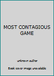 Unknown Binding MOST CONTAGIOUS GAME Book
