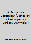 Hardcover A Day in Late September (Signed by Jackie Cooper and Barbara Stanwyck! ) Book