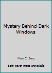 Hardcover Mystery Behind Dark Windows Book