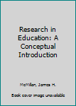 Hardcover Research in Education: A Conceptual Introduction Book