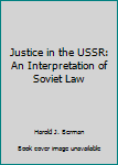 Hardcover Justice in the USSR: An Interpretation of Soviet Law Book