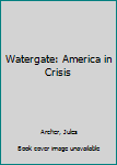 Hardcover Watergate: America in Crisis Book