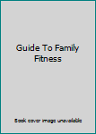Paperback Guide To Family Fitness Book