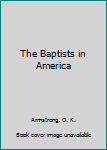 Hardcover The Baptists in America Book