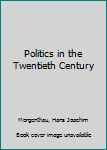 Hardcover Politics in the Twentieth Century Book