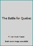 Hardcover The Battle for Quebec Book