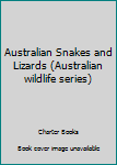 Paperback Australian Snakes and Lizards (Australian wildlife series) Book